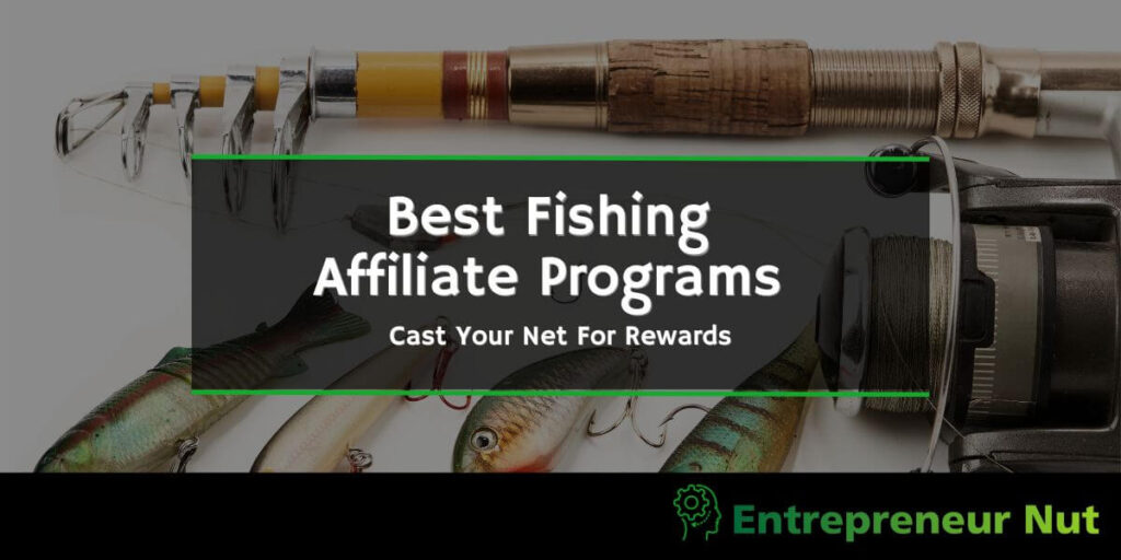 11 Best Fishing Affiliate Programs Cast Your Net To Earn