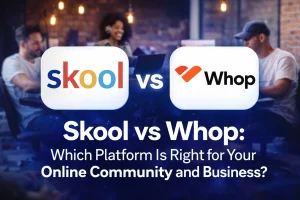 Comparing Skool and Whop for online business and communities